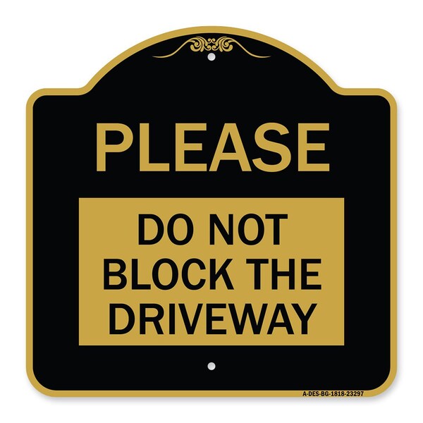 Designer Series Please Do Not Block Driveway, Black & Gold Aluminum Sign, 18" x 18", BG-1818-23297